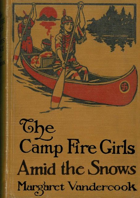 The Camp Fire Girls Amid the Snows, Margaret Vandercook