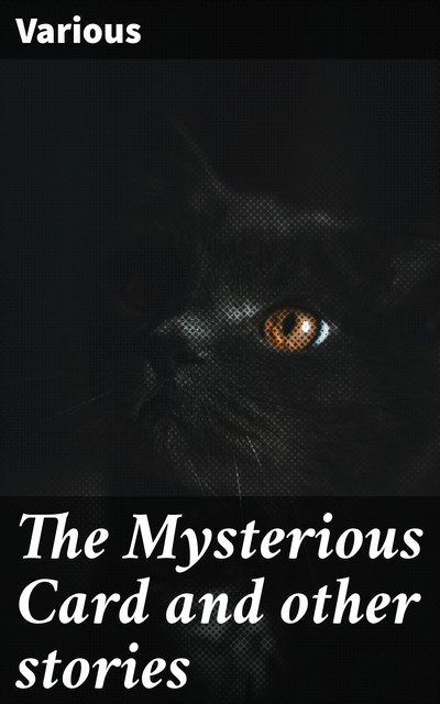 The Mysterious Card and other stories, Various