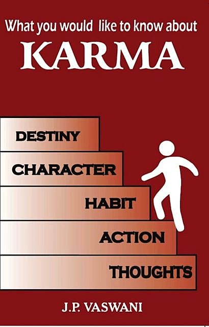 What You Would Like to Know About Karma, J.P. Vaswani