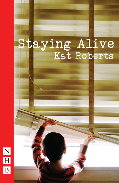 Staying Alive (NHB Modern Plays), Kat Roberts