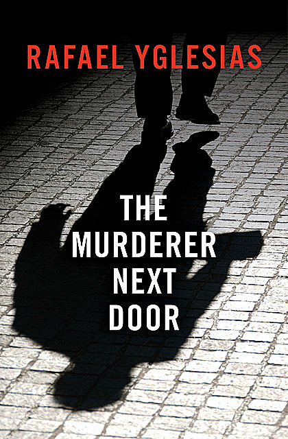 The Murderer Next Door, Rafael Yglesias