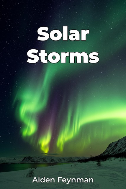 Solar Storms, Aiden Feynman