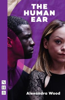 The Human Ear (NHB Modern Plays), Alexandra Wood