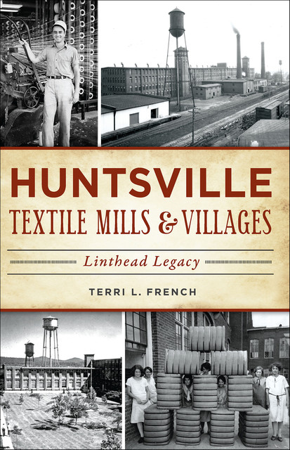 Huntsville Textile Mills & Villages, Terri L. French