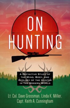 On Hunting, Linda Miller, Lt. Col. Dave Grossman, Keith A. Cunningham