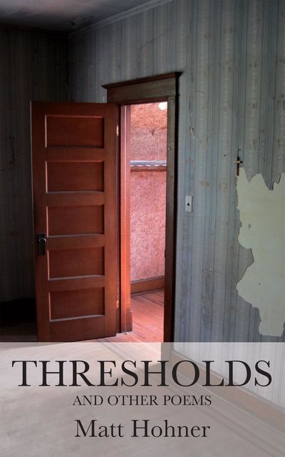 Thresholds and Other Poems, Matt Hohner