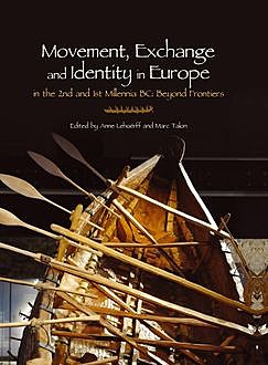 Movement, Exchange and Identity in Europe in the 2nd and 1st Millennia BC, Anne Lehoërff