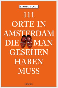 111 Orte in Amsterdam, die man gesehen haben muss, Thomas Fuchs