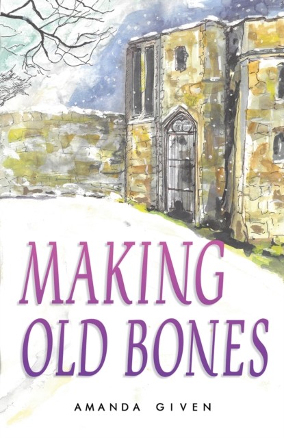 Making Old Bones, Amanda Given