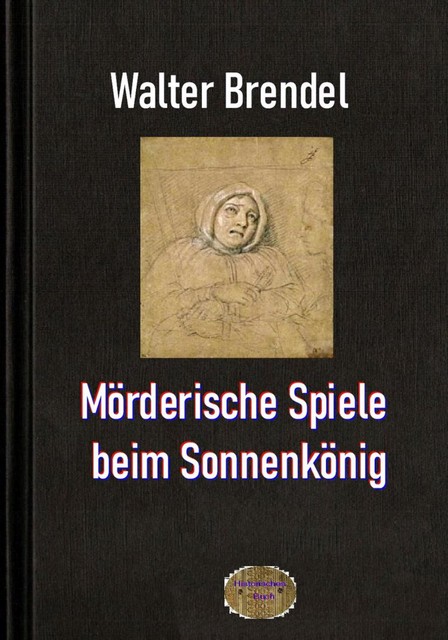 Mörderische Spiele beim Sonnenkönig, Walter Brendel