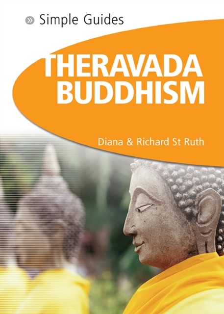 Theravada Buddhism – Simple Guides, Diana St. Ruth