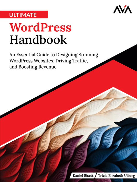 Ultimate WordPress Handbook, Daniel Bisett, Tricia Elizabeth Ulberg