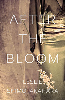 After the Bloom, Leslie Shimotakahara