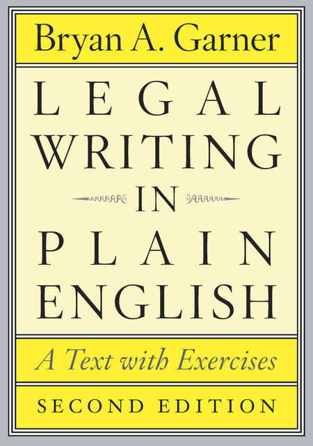 Legal Writing in Plain English, Second Edition: A Text with Exercises, Bryan A. Garner