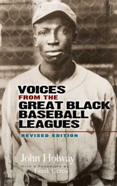 Voices from the Great Black Baseball Leagues, John B.Holway