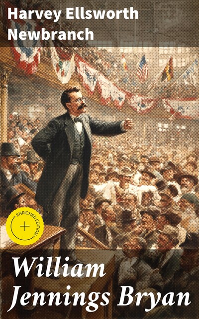 William Jennings Bryan, Harvey Ellsworth Newbranch