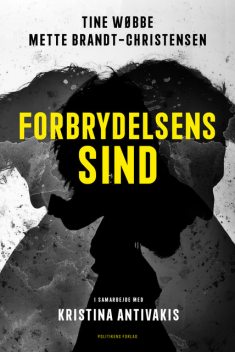 Forbrydelsens sind, Kristina Antivakis, Mette Brandt-Christensen, Tine Wøbbe