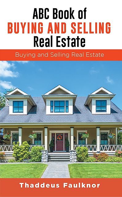 ABC Book of Buying and Selling Real Estate, Thaddeus Faulknor