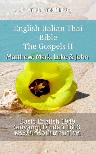 English Italian Thai Bible – The Gospels II – Matthew, Mark, Luke & John, Truthbetold Ministry