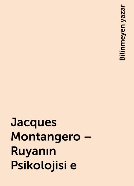 Jacques Montangero – Ruyanın Psikolojisi e, Bilinmeyen yazar