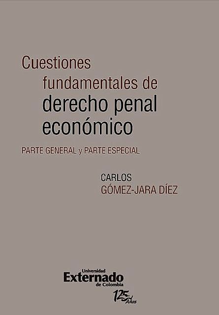 Cuestiones fundamentales de derecho penal económico. Parte general y parte especial, Carlos Gomez