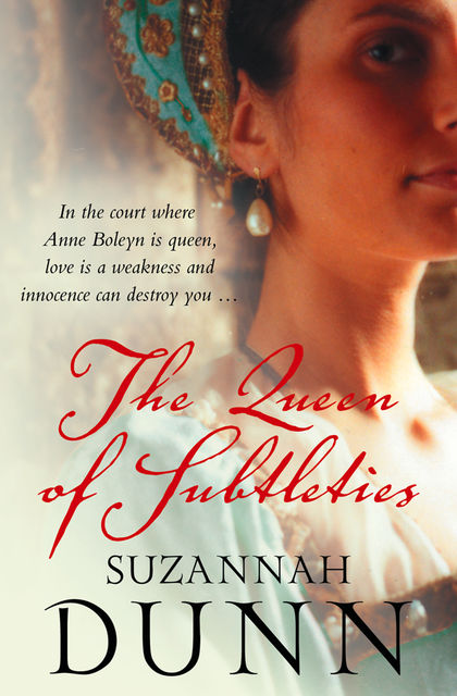 The Queen of Subtleties, Suzannah Dunn