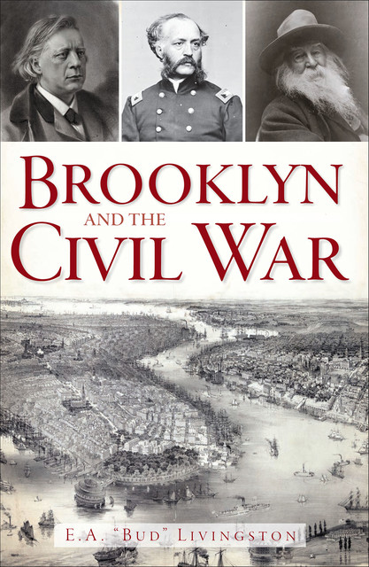 Brooklyn and the Civil War, amp, quote, Bud, E.A., Livingston