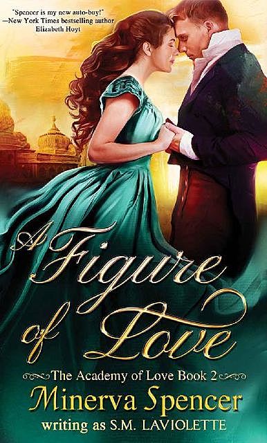 A Figure of Love (The Academy of Love Book 2), Minerva Spencer, S.M. LaViolette