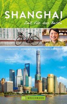 Bruckmann Reiseführer Shanghai: Zeit für das Beste, Christoph Mohr, Jochen Klein