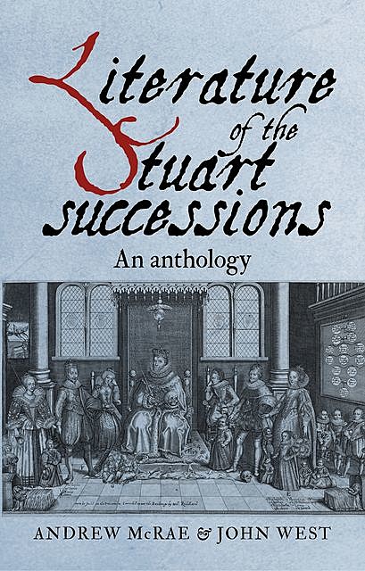Literature of the Stuart successions, John West, Andrew McRae
