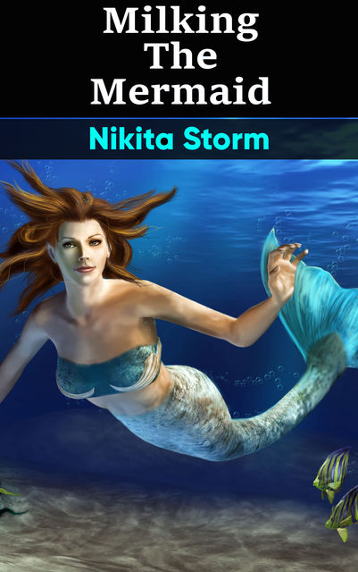 Milking The Mermaid, Nikita Storm