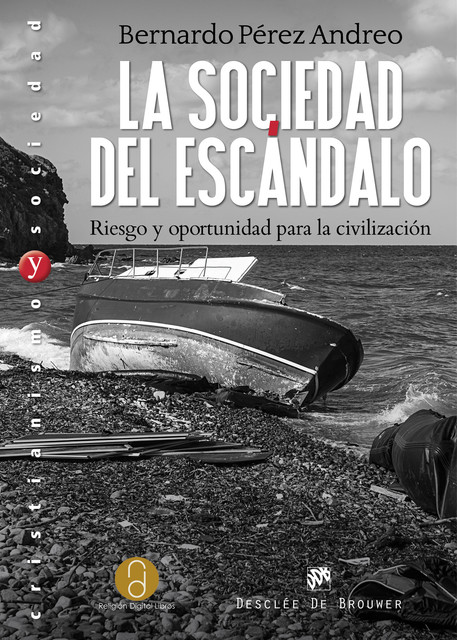 La sociedad del escándalo. Riesgo y oportunidad para la civilización, Bernardo Pérez Andreo