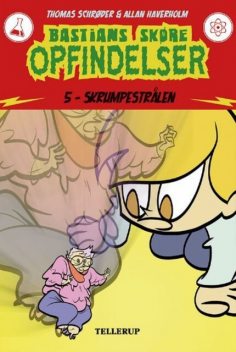 Bastians skøre opfindelser #5: Skrumpestrålen, Thomas Schröder