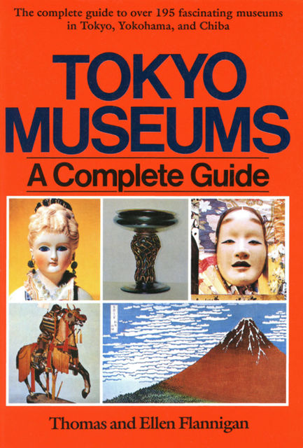 Tokyo Museum Guide, Ellen Flannigan, Thomas Flannigan