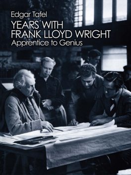 Years with Frank Lloyd Wright, Edgar Tafel