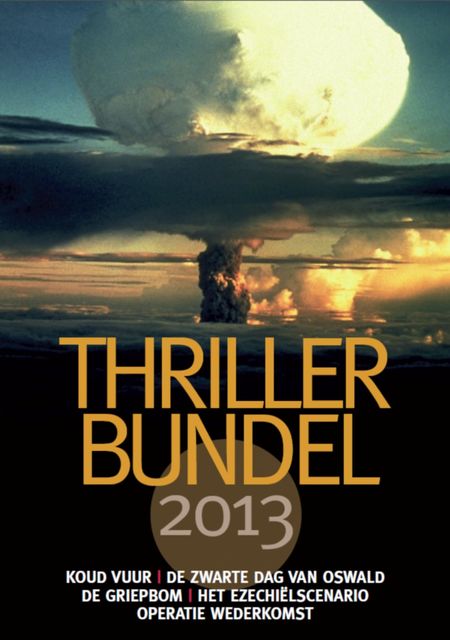 Thrillerbundel 2013, Noel Hynd, Walt Larimore, Paul Maier, Paul McCusker, Dick van den Heuvel, Joel C. Rosenberg