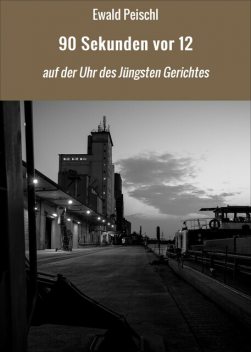 90 Sekunden vor 12, Ewald Peischl
