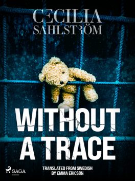 Without a Trace: A Sara Vallén Thriller, Cecilia Sahlström