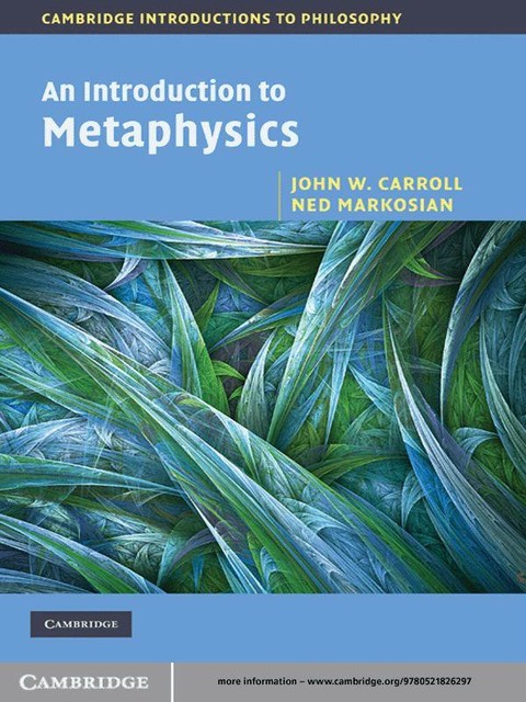 An Introduction to Metaphysics, John Carroll, Ned Markosian