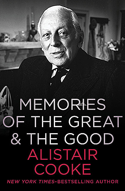 Memories of the Great and the Good, Alistair Cooke