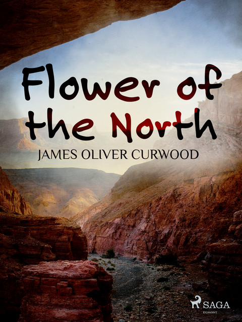Flower of the North, James Oliver Curwood