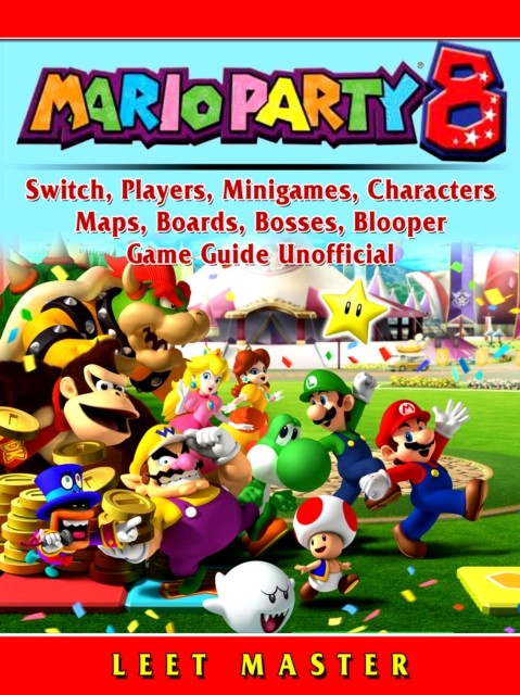 Super Mario Party 8 Game, Switch, Wii, Players, Mode, Minigames, Cheats, Characters, Download, Tips, Guide Unofficial, Leet Player