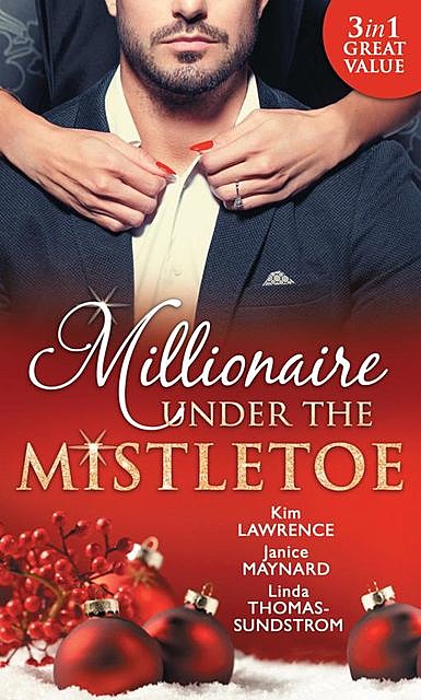 Millionaire Under The Mistletoe, Janice Maynard, Kim Lawrence, Linda Thomas-Sundstrom