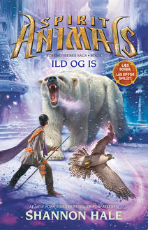 Spirit Animals – Totemdyrenes saga bog 4: Ild og is, Shannon Hale