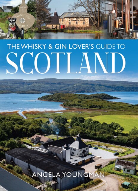 The Whisky and Gin Lover's Guide to Scotland, Angela Youngman