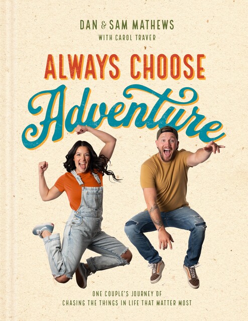 Always Choose Adventure, Dan Mathews, Samantha Mathews
