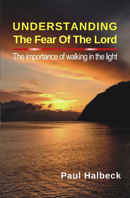 Understanding the Fear of the Lord, Paul Halbeck