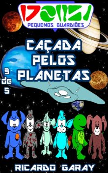 Serie Pequenos Guardiões – Caçada pelo Planetas, Ricardo Garay