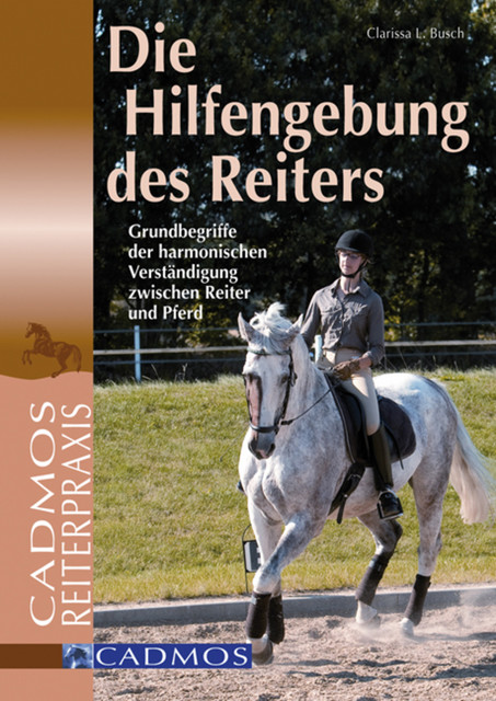 Die Hilfengebung des Reiters, Clarissa L. Busch
