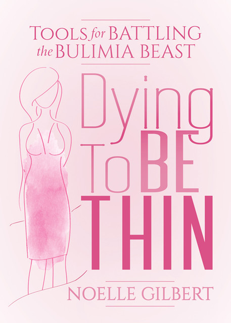 Dying To Be Thin, Noelle Gilbert